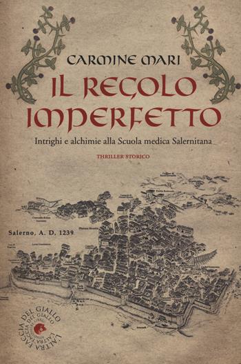 Il regolo imperfetto. Intrighi e alchimie alla Scuola medica Salernitana - Carmine Mari - Libro Atmosphere Libri 2015, Biblioteca del giallo | Libraccio.it