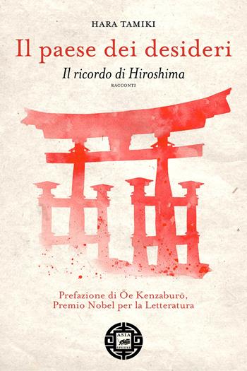 Il paese dei desideri. Il ricordo di Hiroshima - Hara Tamiki - Libro Atmosphere Libri 2015, Asiasphere | Libraccio.it