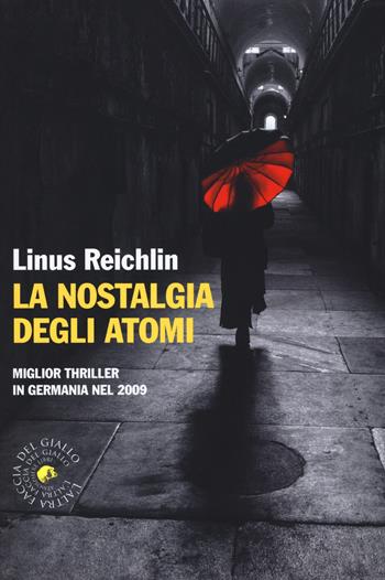 La nostalgia degli atomi - Linus Reichlin - Libro Atmosphere Libri 2015, Biblioteca del giallo | Libraccio.it