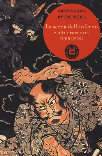 La scena dell'inferno e altri racconti (1915-1920) - Ryunosuke Akutagawa - Libro Atmosphere Libri 2015, Asiasphere | Libraccio.it