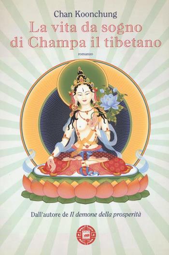 La vita da sogno di Champa il tibetano - Koonchung Chan - Libro Atmosphere Libri 2016, Asiasphere | Libraccio.it