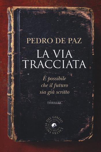 La via tracciata - Pedro De Paz - Libro Atmosphere Libri 2016, Biblioteca del giallo | Libraccio.it