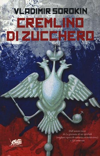 Cremlino di zucchero - Vladimir Sorokin - Libro Atmosphere Libri 2016, Biblioteca del fuoco | Libraccio.it
