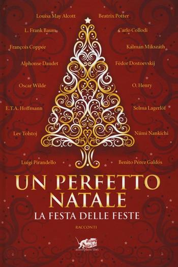 Un perfetto Natale. La festa delle feste  - Libro Atmosphere Libri 2016, Biblioteca dell'acqua | Libraccio.it