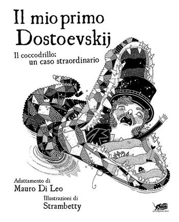 Il mio primo Dostoevskij. Il coccodrillo: un caso straordinario. Ediz. illustrata - Mauro Di Leo - Libro Atmosphere Libri 2017, Zucchero filato | Libraccio.it