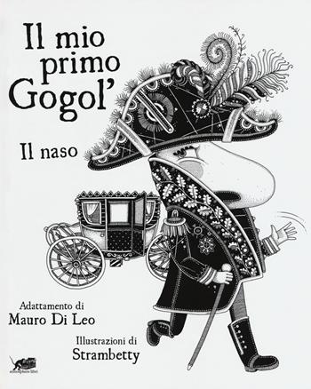 Il mio primo Gogol'. Il naso di Nikolaj Gogol' - Mauro Di Leo - Libro Atmosphere Libri 2018, Zucchero filato | Libraccio.it