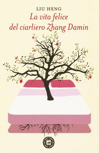 La vita felice del ciarliero Zhang Damin - Heng Liu - Libro Atmosphere Libri 2018, Asiasphere | Libraccio.it
