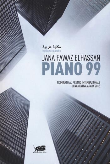 Piano 99 - Jana Fawaz Elhassan - Libro Atmosphere Libri 2018, Biblioteca araba | Libraccio.it