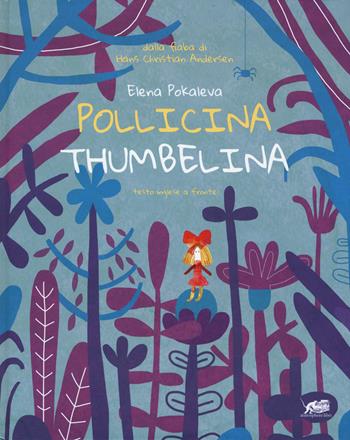 Pollicina-Thumbelina. Testo inglese a fronte. Ediz. a colori - Hans Christian Andersen - Libro Atmosphere Libri 2018, TuttoInFavola | Libraccio.it