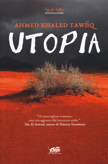 Utopia - Ahmed Khaled Tawfiq - Libro Atmosphere Libri 2019, Biblioteca araba | Libraccio.it