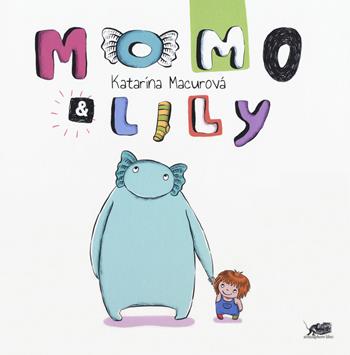 Momo & Lily. Ediz. a colori - Katarina Macurova - Libro Atmosphere Libri 2019, Le scarabattole | Libraccio.it