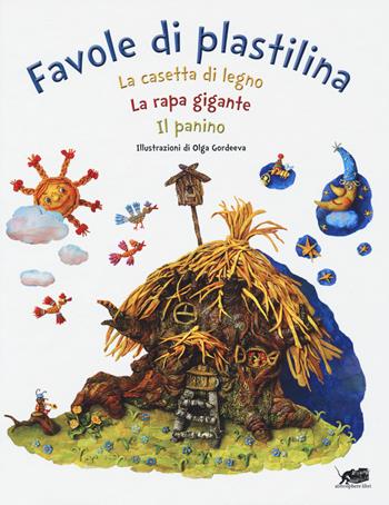 Favole di plastilina: La casetta di legno, La rapa gigante, Il panino. Ediz. a colori - Olga Gordeeva - Libro Atmosphere Libri 2020, TuttoInFavola | Libraccio.it