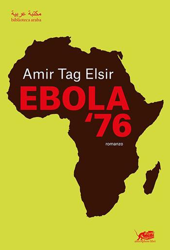 Ebola '76 - Amir Tag Elsir - Libro Atmosphere Libri 2021, Biblioteca araba | Libraccio.it