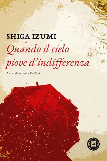 Quando il cielo piove d'indifferenza - Izumi Shiga - Libro Atmosphere Libri 2021, Asiasphere | Libraccio.it