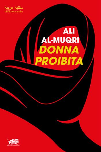 Donna proibita - Ali Al Muqri - Libro Atmosphere Libri 2021, Biblioteca araba | Libraccio.it