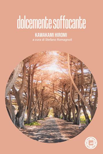 Dolcemente soffocante - Hiromi Kawakami - Libro Atmosphere Libri 2021, Asiasphere | Libraccio.it
