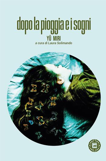 Dopo la pioggia e i sogni - Miri Yu - Libro Atmosphere Libri 2022, Asiasphere | Libraccio.it