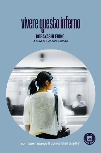 Vivere questo inferno - Eriko Kobayashi - Libro Atmosphere Libri 2022, Asiasphere | Libraccio.it