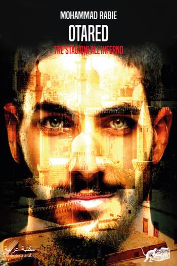 Otared. Tre stagioni all'inferno - Mohammad Rabie - Libro Atmosphere Libri 2023, Biblioteca araba | Libraccio.it