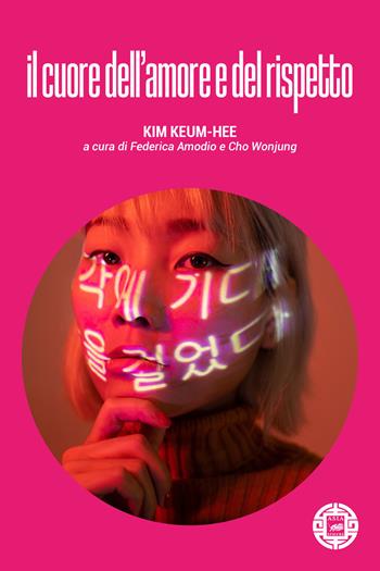 Il cuore dell'amore e del rispetto - Keum-Hee Kim - Libro Atmosphere Libri 2022, Asiasphere | Libraccio.it
