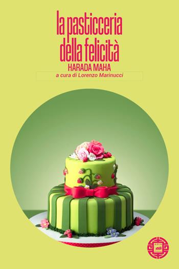 La pasticceria della felicità - Maha Harada - Libro Atmosphere Libri 2022, Asiasphere | Libraccio.it