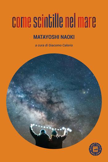 Come scintille nel mare - Naoki Matayoshi - Libro Atmosphere Libri 2024, Asiasphere | Libraccio.it