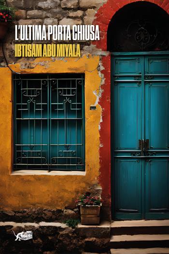 L'ultima porta chiusa - Ibtisam Abu Miyala - Libro Atmosphere Libri 2024, Biblioteca araba | Libraccio.it