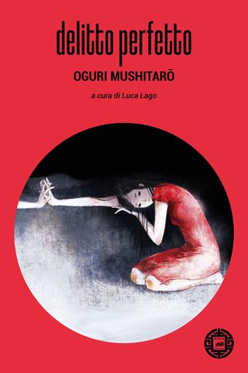 Delitto perfetto - Mushitaro Oguri - Libro Atmosphere Libri 2024, Asiasphere | Libraccio.it