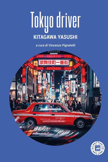 Tokyo driver - Yasushi Kitagawa - Libro Atmosphere Libri 2026, Asiasphere | Libraccio.it