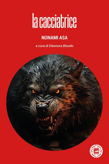 La cacciatrice - Asa Nonami - Libro Atmosphere Libri 2025, Asiasphere | Libraccio.it