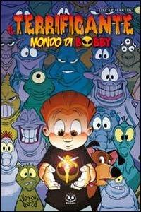 Il terrificante mondo di Bobby. Vol. 1 - Oscar Martín - Libro Renoir Comics 2014 | Libraccio.it