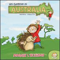 Un giorno in Australia. Maggie l'Echidna - Alessandro Mainardi, Lavinia Casaletto - Libro Renoir Comics 2011 | Libraccio.it