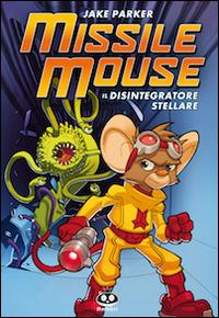 Missile Mouse. Vol. 1: Il disintegratore stellare. - Jake Parker - Libro Renoir Comics 2011 | Libraccio.it