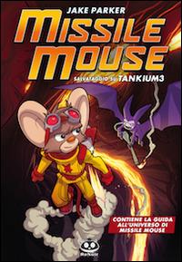 Missile Mouse. Vol. 2: Salvataggio su Tankium 3. - Jake Parker - Libro Renoir Comics 2012 | Libraccio.it