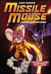 Missile Mouse. Vol. 2: Salvataggio su Tankium 3 - Jake Parker - Libro Renoir Comics 2012 | Libraccio.it
