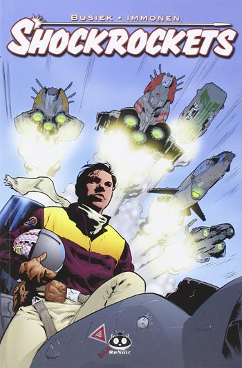 Shock Rockets - Kurt Busiek, Stuart Immonen, Wade von Grawbadger - Libro Renoir Comics 2015 | Libraccio.it