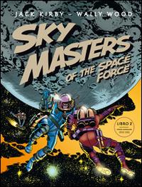 Sky Masters of the Space Force. Vol. 2 - Jack Kirby, Wally Wood - Libro Renoir Comics 2014 | Libraccio.it