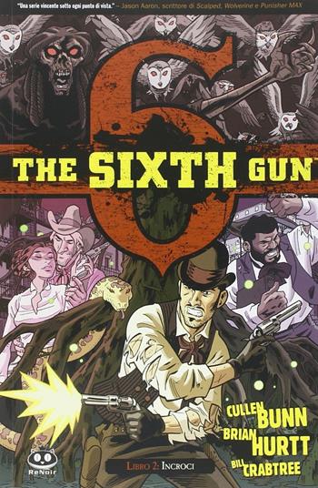 The sixth gun. Vol. 2: Incroci - Cullen Bunn - Libro Renoir Comics 2015 | Libraccio.it