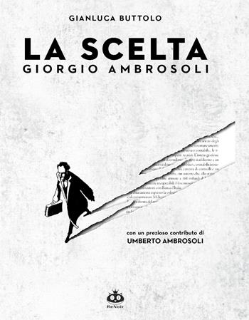 La scelta. Giorgio Ambrosoli - Gianluca Buttolo - Libro Renoir Comics 2015 | Libraccio.it