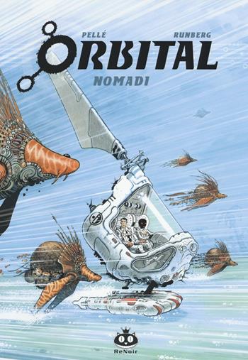 Orbital. Vol. 2: Nomadi. - Sylvain Runberg, Serge Pellé - Libro Renoir Comics 2016 | Libraccio.it