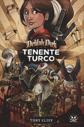 Delilah Dirk e il tenente turco. Delilah Dirk - Tony Cliff - Libro Renoir Comics 2016 | Libraccio.it