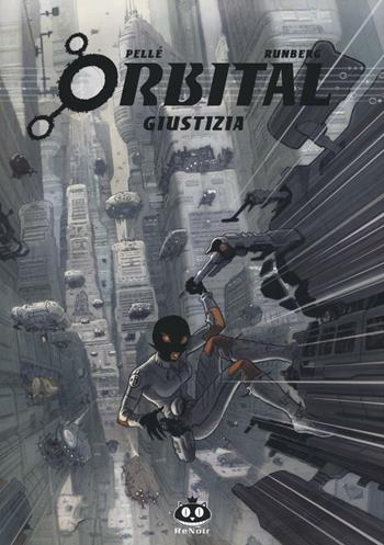 Orbital. Vol. 3: Giustizia. - Sylvain Runberg, Serge Pellé - Libro Renoir Comics 2016 | Libraccio.it