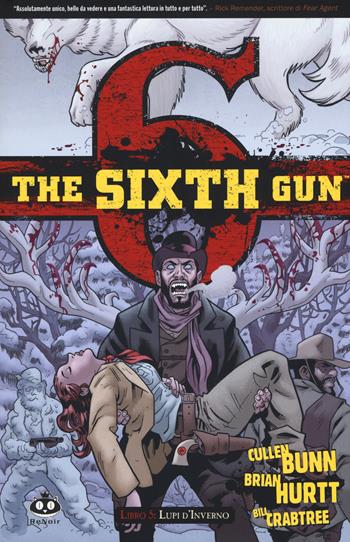 The sixth gun. Vol. 5: Lupi d'inverno - Cullen Bunn - Libro Renoir Comics 2017 | Libraccio.it
