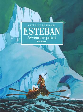 Avventure polari. Esteban - Matthieu Bonhomme - Libro Renoir Comics 2016 | Libraccio.it