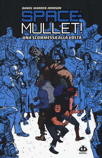 Space-Mullet!. Vol. 1: Una scommessa alla volta - Daniel Warren Johnson - Libro Renoir Comics 2017 | Libraccio.it