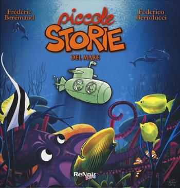 Piccole storie del mare - Frédéric Brrémaud, Federico Bertolucci - Libro Renoir Comics 2017 | Libraccio.it