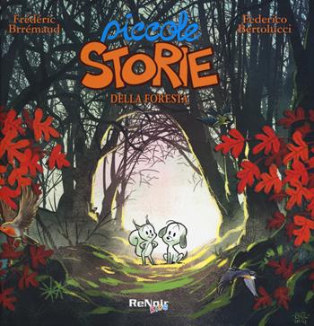 Piccole storie della foresta - Frédéric Brrémaud, Federico Bertolucci - Libro Renoir Comics 2017, Renoir kids | Libraccio.it