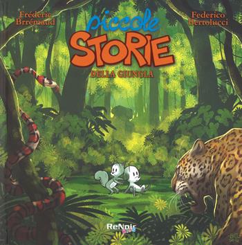 Piccole storie della giungla - Frédéric Brrémaud - Libro Renoir Comics 2017, Renoir kids | Libraccio.it