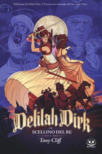 Delilah Dirk e lo scellino del re. Delilah Dirk - Tony Cliff - Libro Renoir Comics 2017 | Libraccio.it