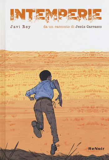 Intemperie - Javi Rey, Jesús Carrasco - Libro Renoir Comics 2018 | Libraccio.it